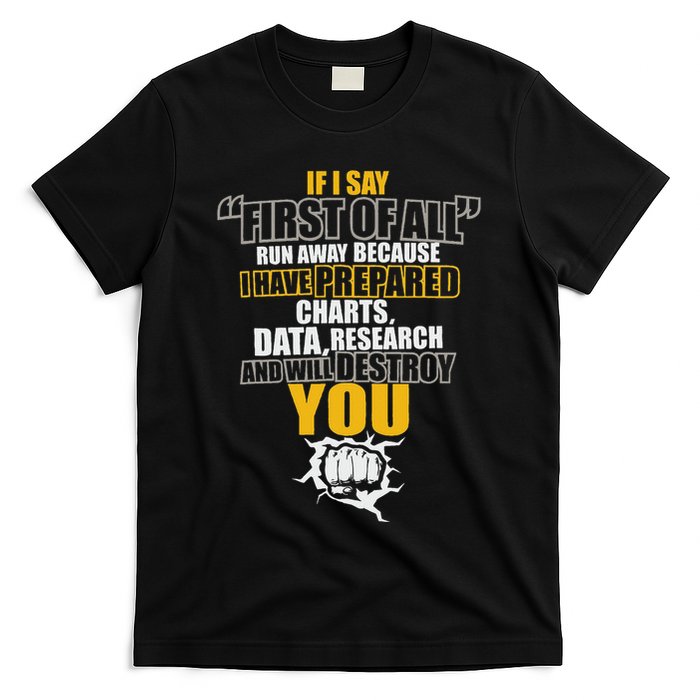 Debate Speech If I Say First Of All Debater Speaker T-Shirt