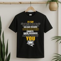 Debate Speech If I Say First Of All Debater Speaker T-Shirt