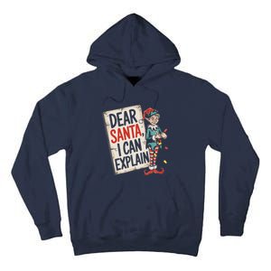 Dear Santa I Can Explain Funny Naughty Elf Holiday For Tall Hoodie