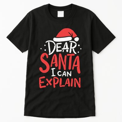 Dear Santa I Can Explain Hat Christmas Bad Behavior Gift Tall T-Shirt