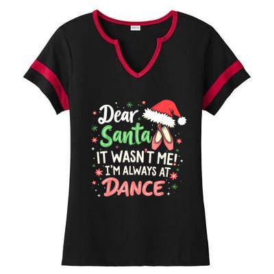 Dear Santa It WasnT Me IM Always At Dance Ballet Christmas Ladies Halftime Notch Neck Tee