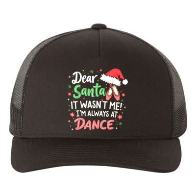 Dear Santa It WasnT Me IM Always At Dance Ballet Christmas Yupoong Adult 5-Panel Trucker Hat