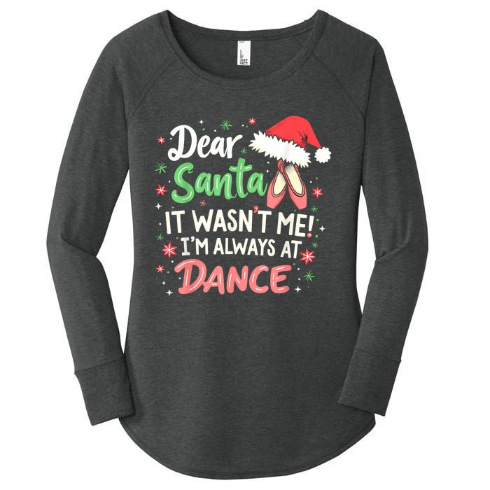 Dear Santa It WasnT Me IM Always At Dance Ballet Christmas Women's Perfect Tri Tunic Long Sleeve Shirt