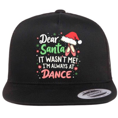 Dear Santa It WasnT Me IM Always At Dance Ballet Christmas Flat Bill Trucker Hat