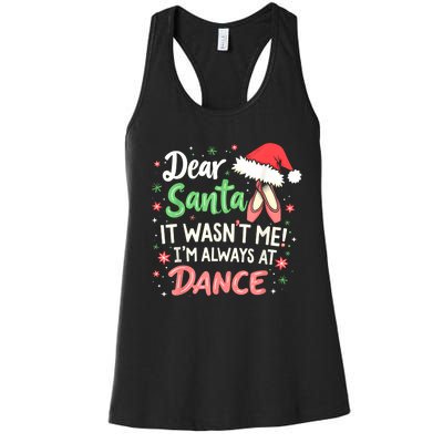 Dear Santa It WasnT Me IM Always At Dance Ballet Christmas Women's Racerback Tank