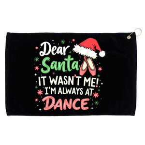 Dear Santa It WasnT Me IM Always At Dance Ballet Christmas Grommeted Golf Towel