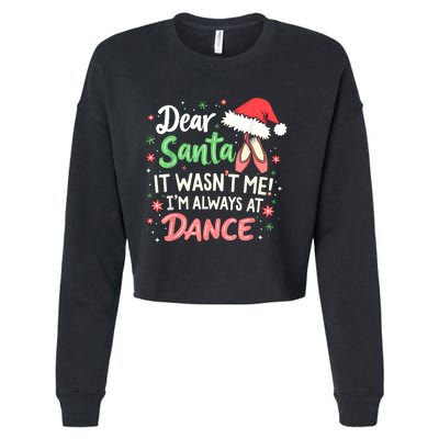 Dear Santa It WasnT Me IM Always At Dance Ballet Christmas Cropped Pullover Crew