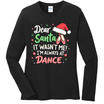 Dear Santa It WasnT Me IM Always At Dance Ballet Christmas Ladies Long Sleeve Shirt