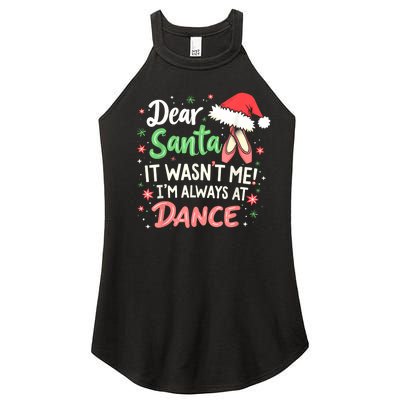 Dear Santa It WasnT Me IM Always At Dance Ballet Christmas Women's Perfect Tri Rocker Tank