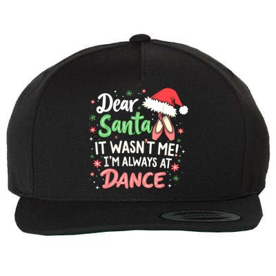 Dear Santa It WasnT Me IM Always At Dance Ballet Christmas Wool Snapback Cap