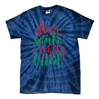 Dear Santa I Really Tried Tie-Dye T-Shirt