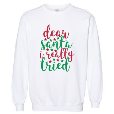 Dear Santa I Really Tried Garment-Dyed Sweatshirt