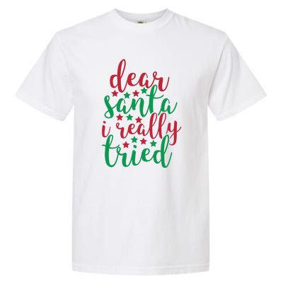 Dear Santa I Really Tried Garment-Dyed Heavyweight T-Shirt