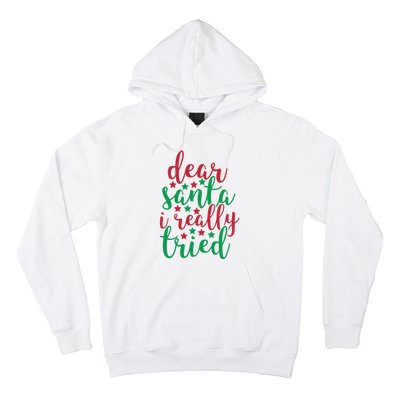 Dear Santa I Really Tried Hoodie