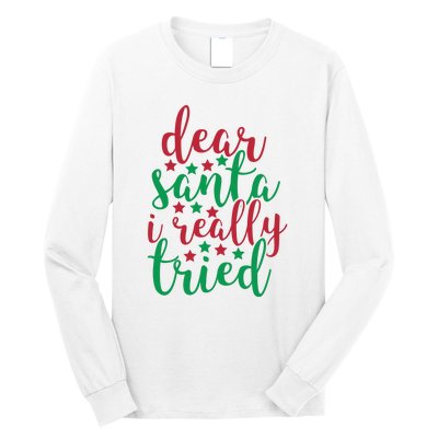 Dear Santa I Really Tried Long Sleeve Shirt