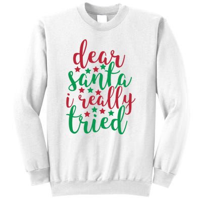 Dear Santa I Really Tried Sweatshirt