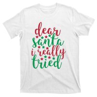 Dear Santa I Really Tried T-Shirt