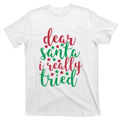 Dear Santa I Really Tried T-Shirt