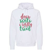 Dear Santa I Really Tried Premium Hoodie