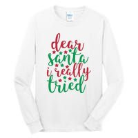 Dear Santa I Really Tried Tall Long Sleeve T-Shirt