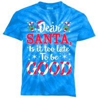 Dear Santa Is It Too Late To Be Funny Good Christmas Xmas Gift Kids Tie-Dye T-Shirt