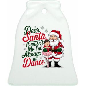 Dear Santa It WasnT Me IM Always At Dance Ballet Christmas Ceramic Bell Ornament