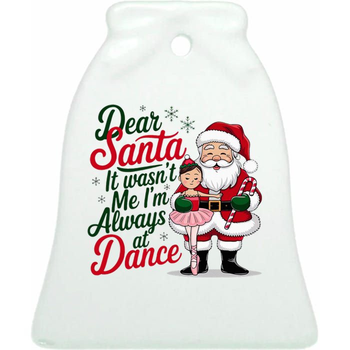 Dear Santa It WasnT Me IM Always At Dance Ballet Christmas Ceramic Bell Ornament