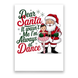 Dear Santa It WasnT Me IM Always At Dance Ballet Christmas Poster