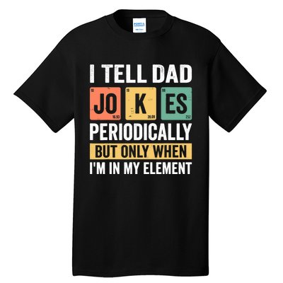 Daddy Shirt. I TELL DAD JOKES PERIODICALLY Fathers Day Tall T-Shirt