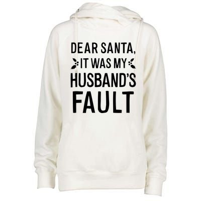 Dear Santa It Was My Husbands Fault Meaningful Gift Womens Funnel Neck Pullover Hood