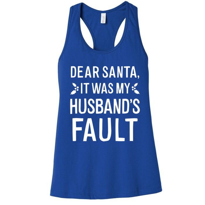 Dear Santa It Was My Husbands Fault Meaningful Gift Women's Racerback Tank