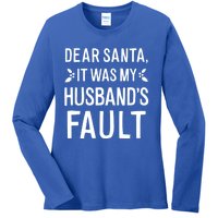 Dear Santa It Was My Husbands Fault Meaningful Gift Ladies Long Sleeve Shirt