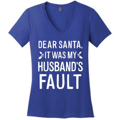 Dear Santa It Was My Husbands Fault Meaningful Gift Women's V-Neck T-Shirt