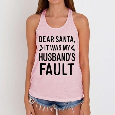 Dear Santa It Was My Husbands Fault Meaningful Gift Women's Knotted Racerback Tank