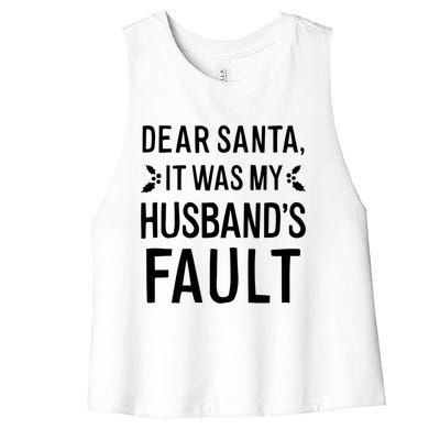 Dear Santa It Was My Husbands Fault Meaningful Gift Women's Racerback Cropped Tank