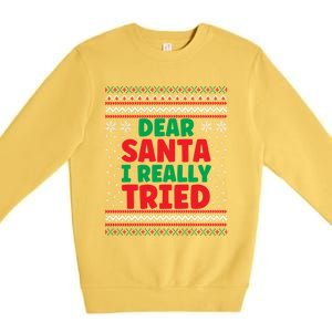 Dear Santa I Really Tried Funny Ugly Christmas Sweater Great Gift Premium Crewneck Sweatshirt