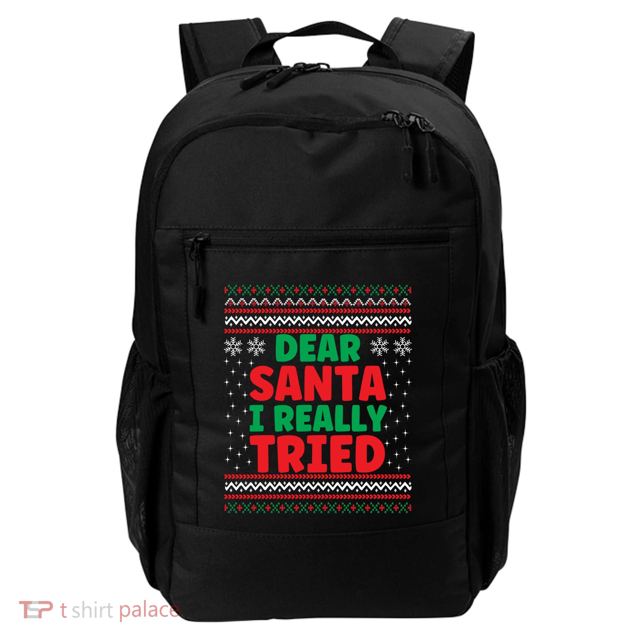 Dear Santa I Really Tried Funny Ugly Christmas Sweater Great Gift Backpack