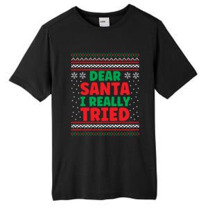 Dear Santa I Really Tried Funny Ugly Christmas Sweater Great Gift Tall Fusion ChromaSoft Performance T-Shirt