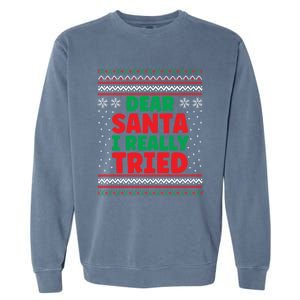 Dear Santa I Really Tried Funny Ugly Christmas Sweater Great Gift Garment-Dyed Sweatshirt