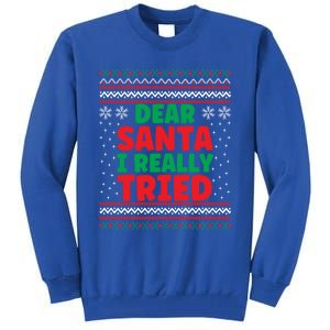 Dear Santa I Really Tried Funny Ugly Christmas Sweater Great Gift Tall Sweatshirt