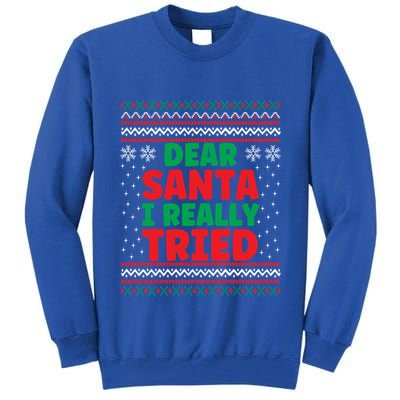 Dear Santa I Really Tried Funny Ugly Christmas Sweater Great Gift Tall Sweatshirt