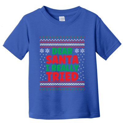 Dear Santa I Really Tried Funny Ugly Christmas Sweater Great Gift Toddler T-Shirt