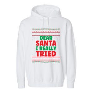 Dear Santa I Really Tried Funny Ugly Christmas Sweater Great Gift Garment-Dyed Fleece Hoodie