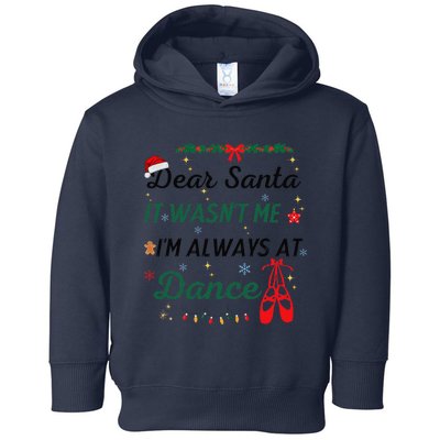 Dear Santa It WasnT Me IM Always At Dance Ballet Christmas Toddler Hoodie