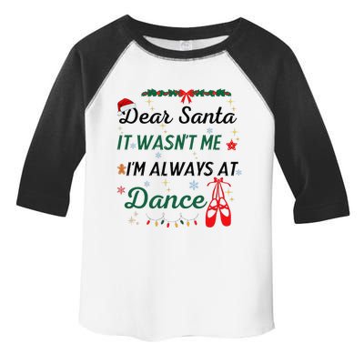 Dear Santa It WasnT Me IM Always At Dance Ballet Christmas Toddler Fine Jersey T-Shirt