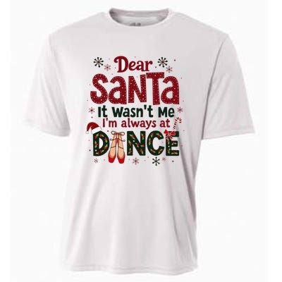 Dear Santa It WasnT Me IM Always At Dance Ballet Christmas Cooling Performance Crew T-Shirt