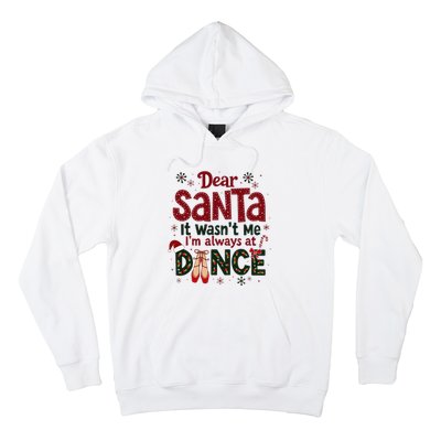 Dear Santa It WasnT Me IM Always At Dance Ballet Christmas Hoodie