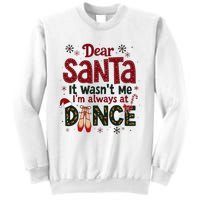 Dear Santa It WasnT Me IM Always At Dance Ballet Christmas Sweatshirt