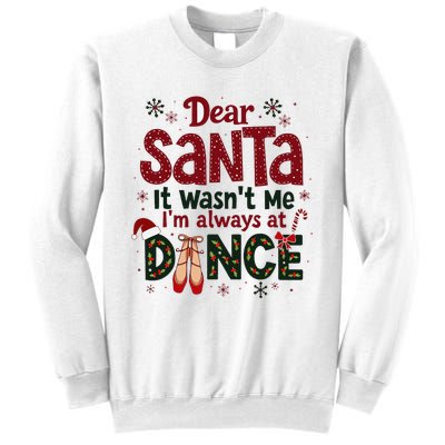 Dear Santa It WasnT Me IM Always At Dance Ballet Christmas Sweatshirt