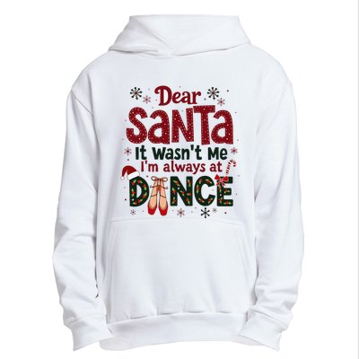 Dear Santa It WasnT Me IM Always At Dance Ballet Christmas Urban Pullover Hoodie